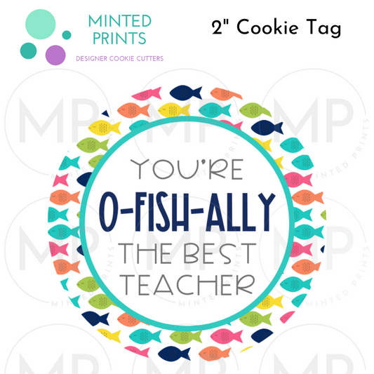 You're O-FISH-ally the Best Teacher 2" Cookie Tag with Color Fish Background