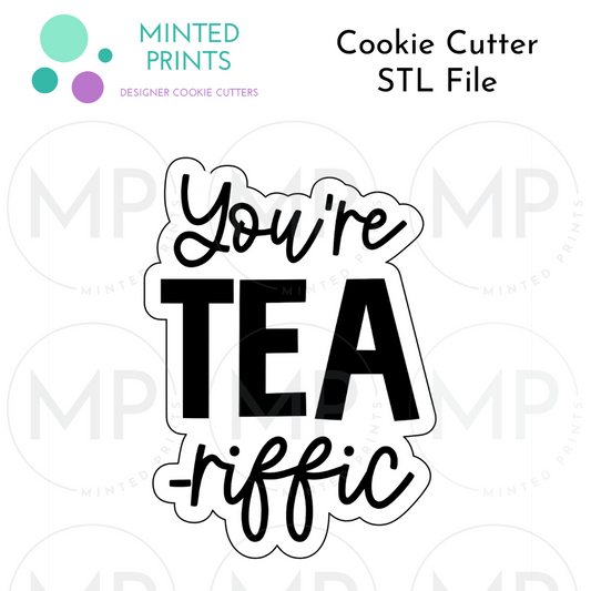 You're Tea-riffic Cookie Cutter STL DIGITAL FILE