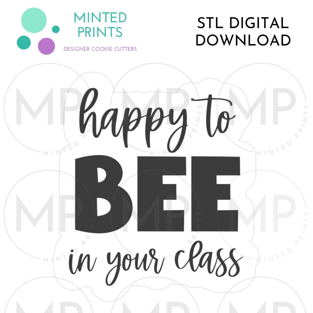 Happy to Bee in Your Class Script Cookie Cutter STL DIGITAL DOWNLOAD