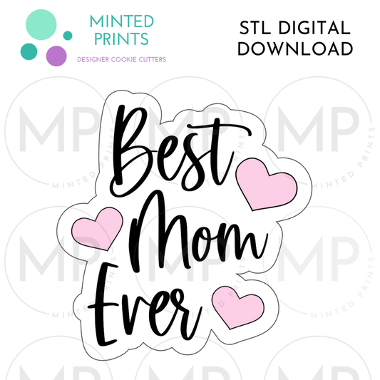 Best Mom Ever Script Cookie Cutter STL DIGITAL DOWNLOAD