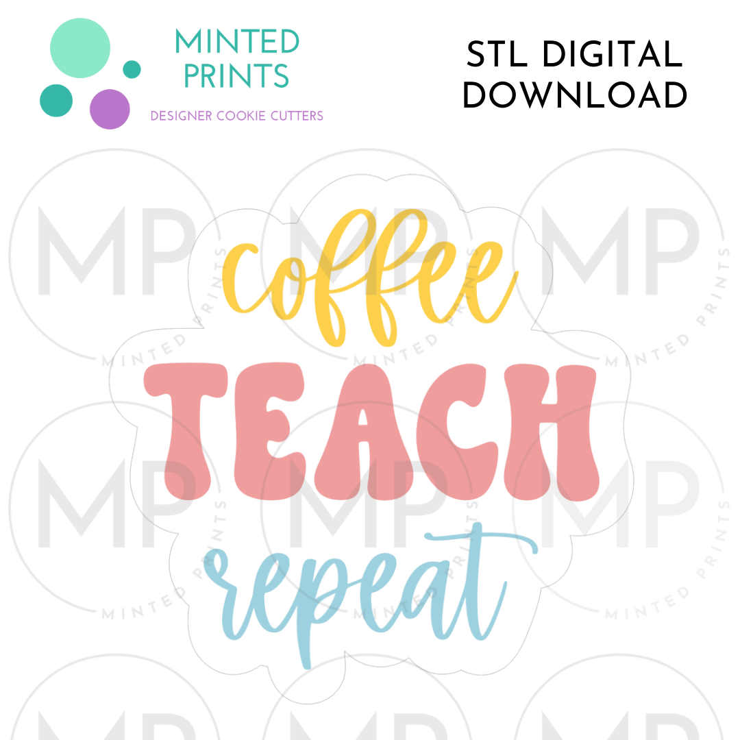 Coffee Teach Repeat Script Cookie Cutter STL DIGITAL DOWNLOAD