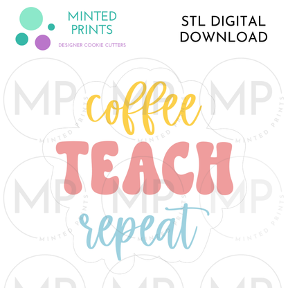 Coffee Teach Repeat Script Cookie Cutter STL DIGITAL DOWNLOAD