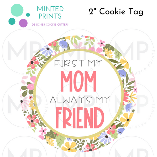 First My Mom, Always My Friend (Flowers) Cookie Tag, 2 Inch