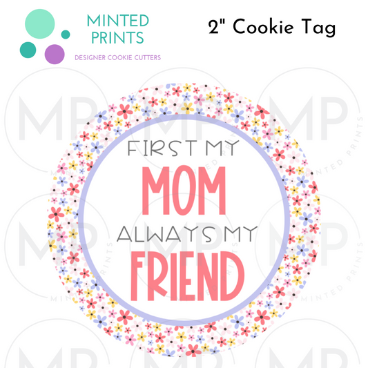 First My Mom, Always My Friend (Tiny Flowers) Cookie Tag, 2 Inch