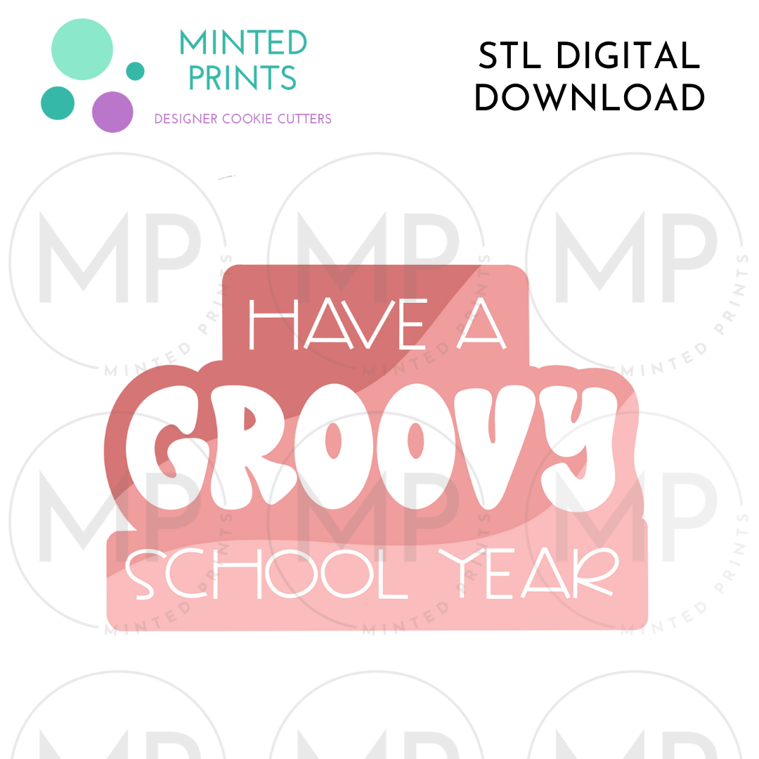 Have a Groovy School Year Script Cookie Cutter STL DIGITAL DOWNLOAD