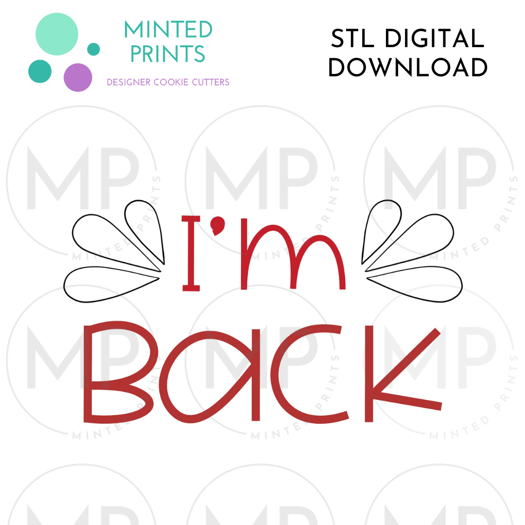 I'm Back Plaque Cookie Cutter STL DIGITAL DOWNLOAD