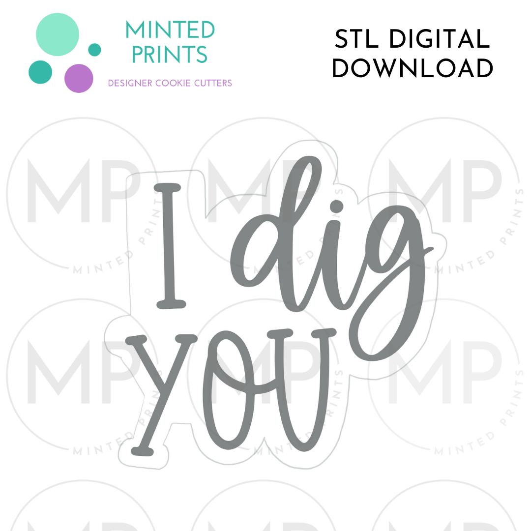 I Dig You Script Cookie Cutter STL DIGITAL DOWNLOAD