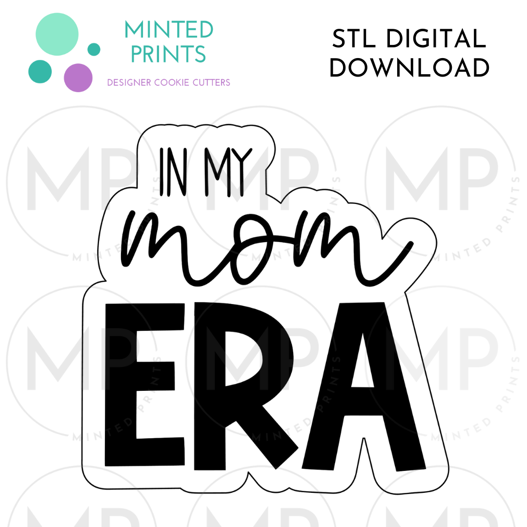 In My Mom Era Script Cookie Cutter STL DIGITAL DOWNLOAD