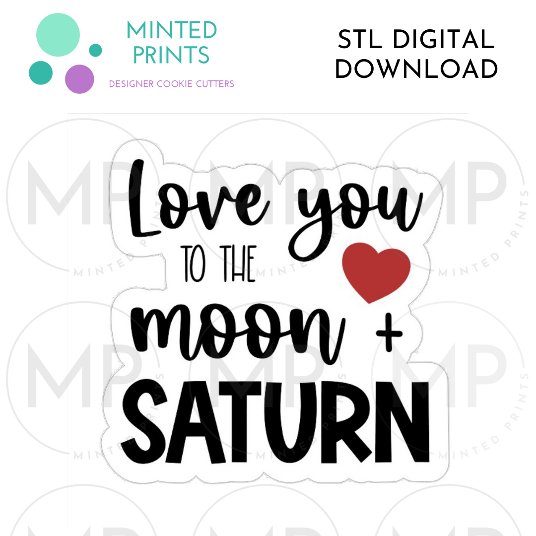 Love You to the Moon & Saturn Script Cookie Cutter STL DIGITAL DOWNLOAD