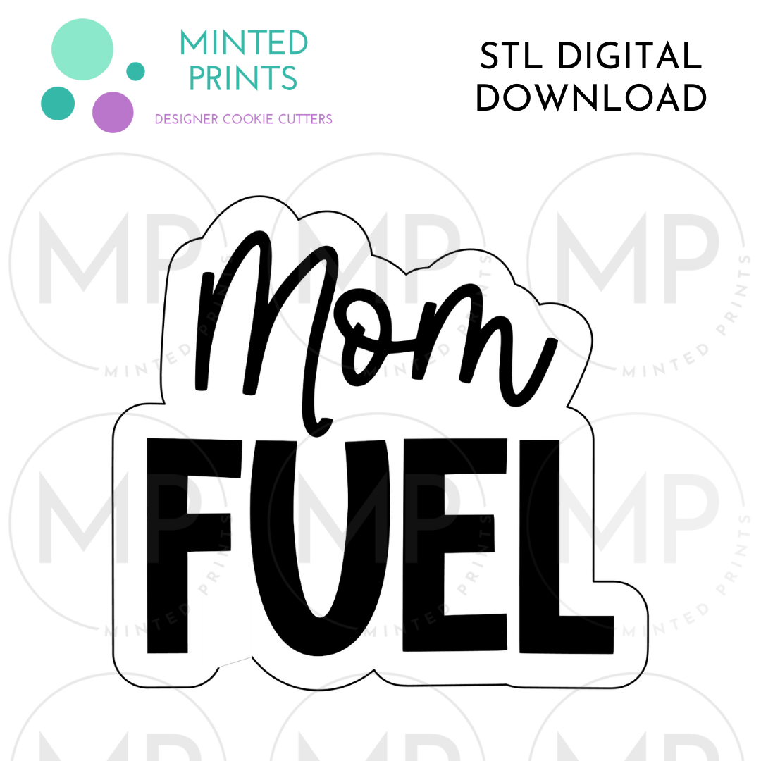 Mom Fuel Script Cookie Cutter STL DIGITAL DOWNLOAD