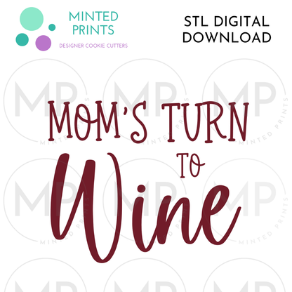 Mom's Turn to Wine Script Cookie Cutter STL DIGITAL DOWNLOAD