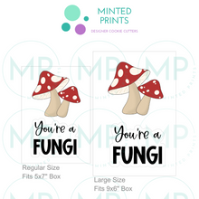 Load image into Gallery viewer, Mushrooms &amp; You&#39;re a Fungi Script Set of 2 Cookie Cutter and STL File
