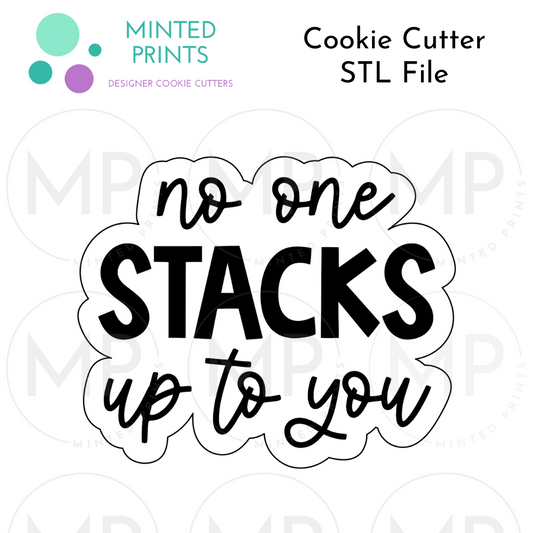 No One Stacks Up To You Cookie Cutter STL DIGITAL FILE