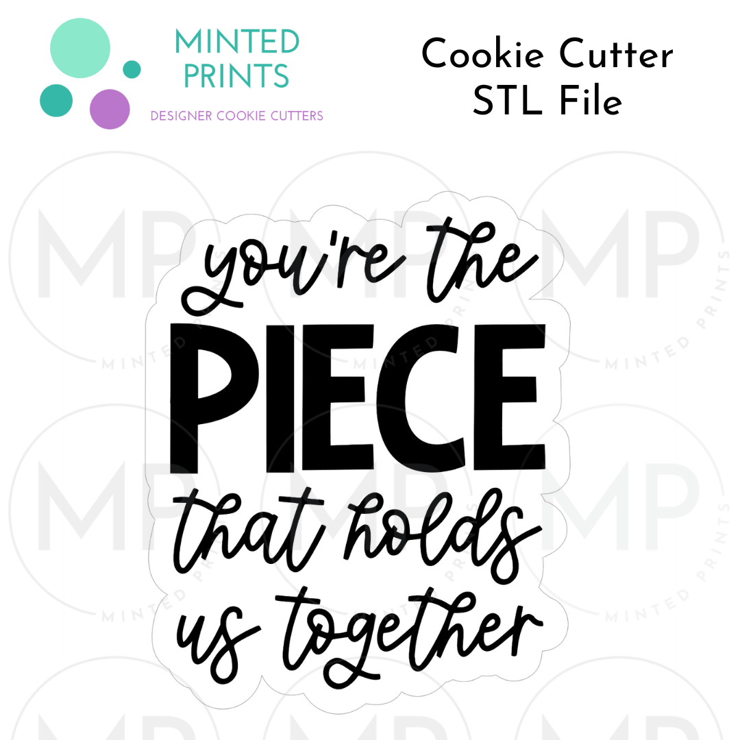 You're Piece That Holds Us Together & Floral Puzzle Piece Set of 2 Cookie Cutter STL DIGITAL FILES