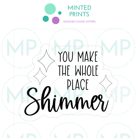 TS You Make the Whole Place Shimmer Script Cookie Cutter and STL File