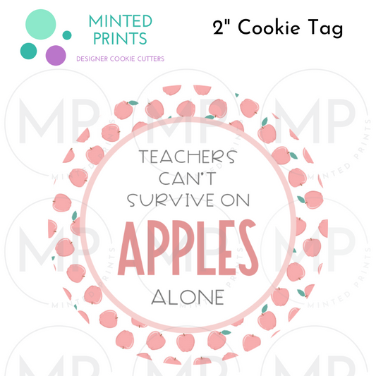 Teacher's Can't Survive on Apples Alone Cookie Tag, 2 Inch