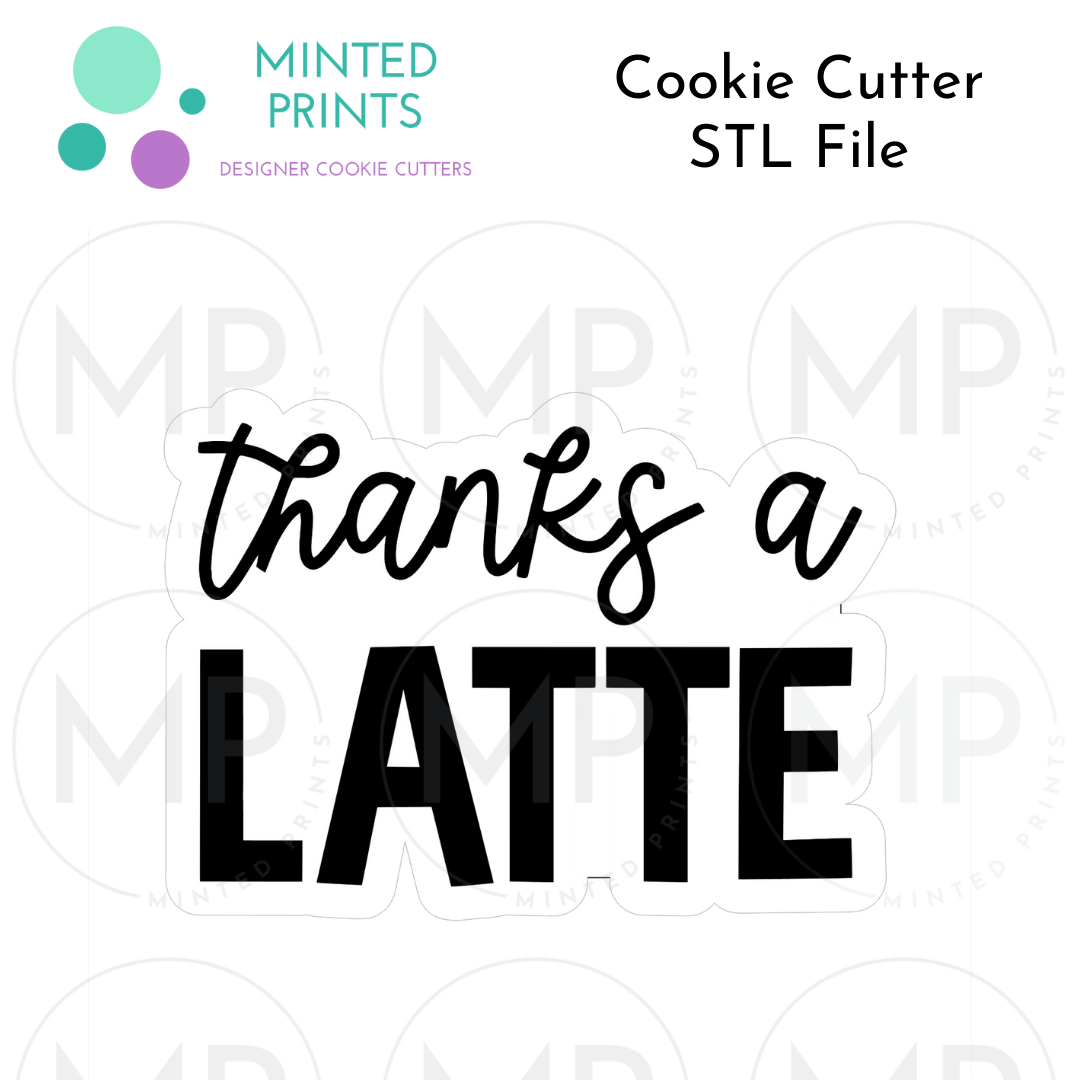 Thanks a Latte & Latte Cup Set of 2 Cookie Cutter STL DIGITAL FILES