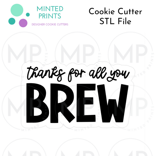 Thanks For All You BREW Cookie Cutter STL DIGITAL FILE