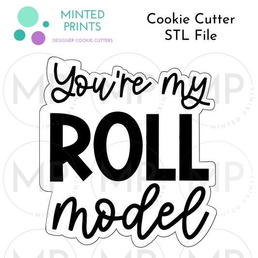 You're My ROLL Model Cookie Cutter STL DIGITAL FILE