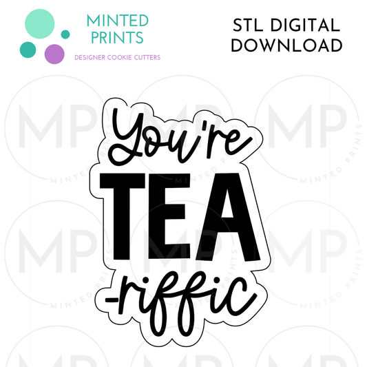 You're Tea-riffic Script Cookie Cutter STL DIGITAL DOWNLOAD