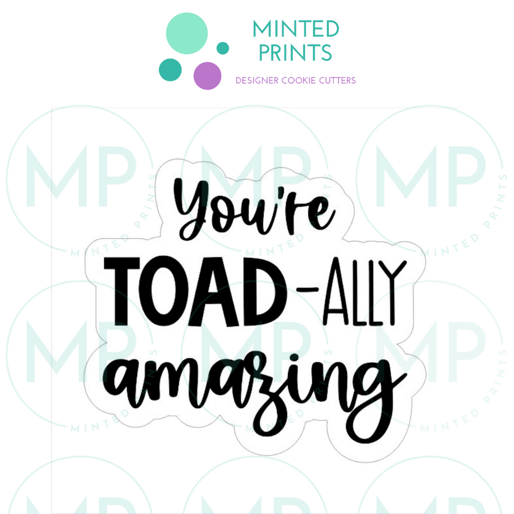 You're Toad-ally Amazing Script Cookie Cutter and STL File