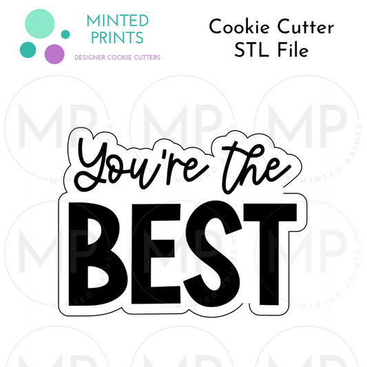 You're the Best Cookie Cutter STL DIGITAL FILE