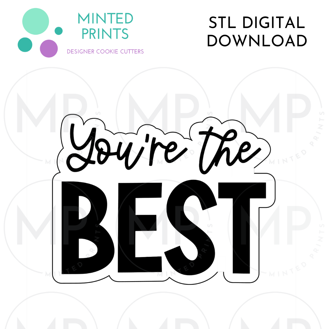 You're the Best Script Cookie Cutter STL DIGITAL DOWNLOAD