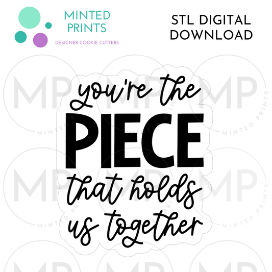 You're the Piece that Holds Us Together Cookie Cutter STL DIGITAL DOWNLOAD