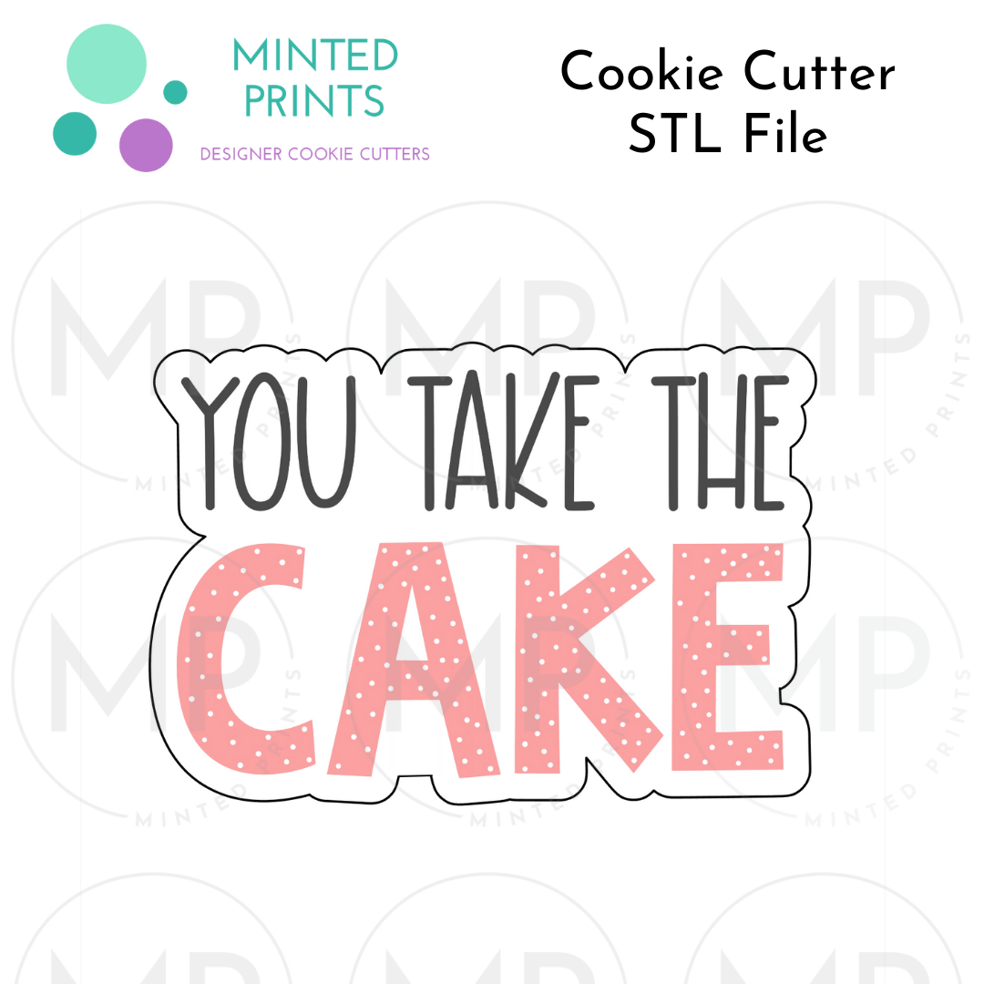 You Take the Cake Cookie Cutter STL DIGITAL FILE
