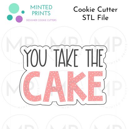 You Take the Cake Cookie Cutter STL DIGITAL FILE