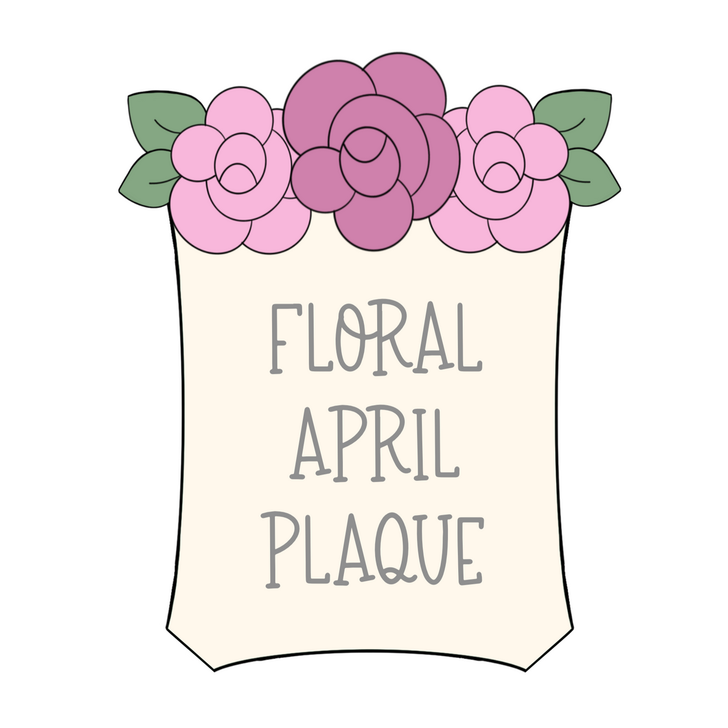 Floral April Plaque Cookie Cutter & STLs