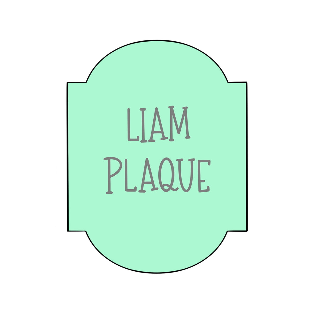 Liam Plaque Cookie Cutter STL Digital File