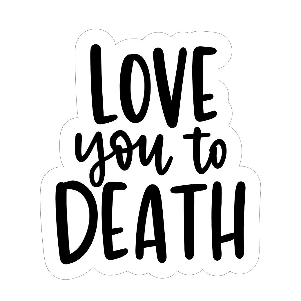 Love You to Death STL Digital File