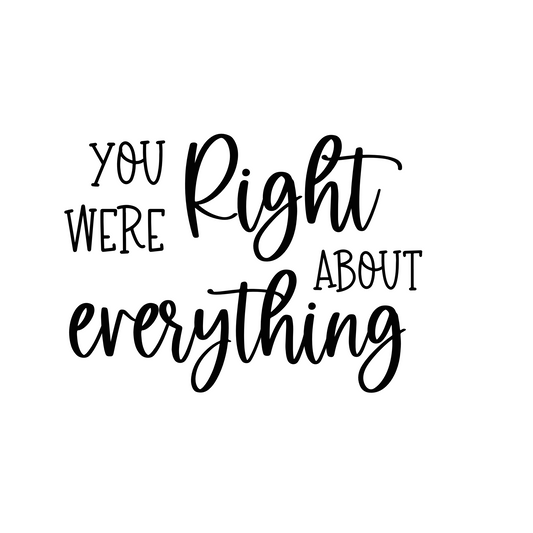 "You Were Right About Everything" Cookie Cutter STL Digital File